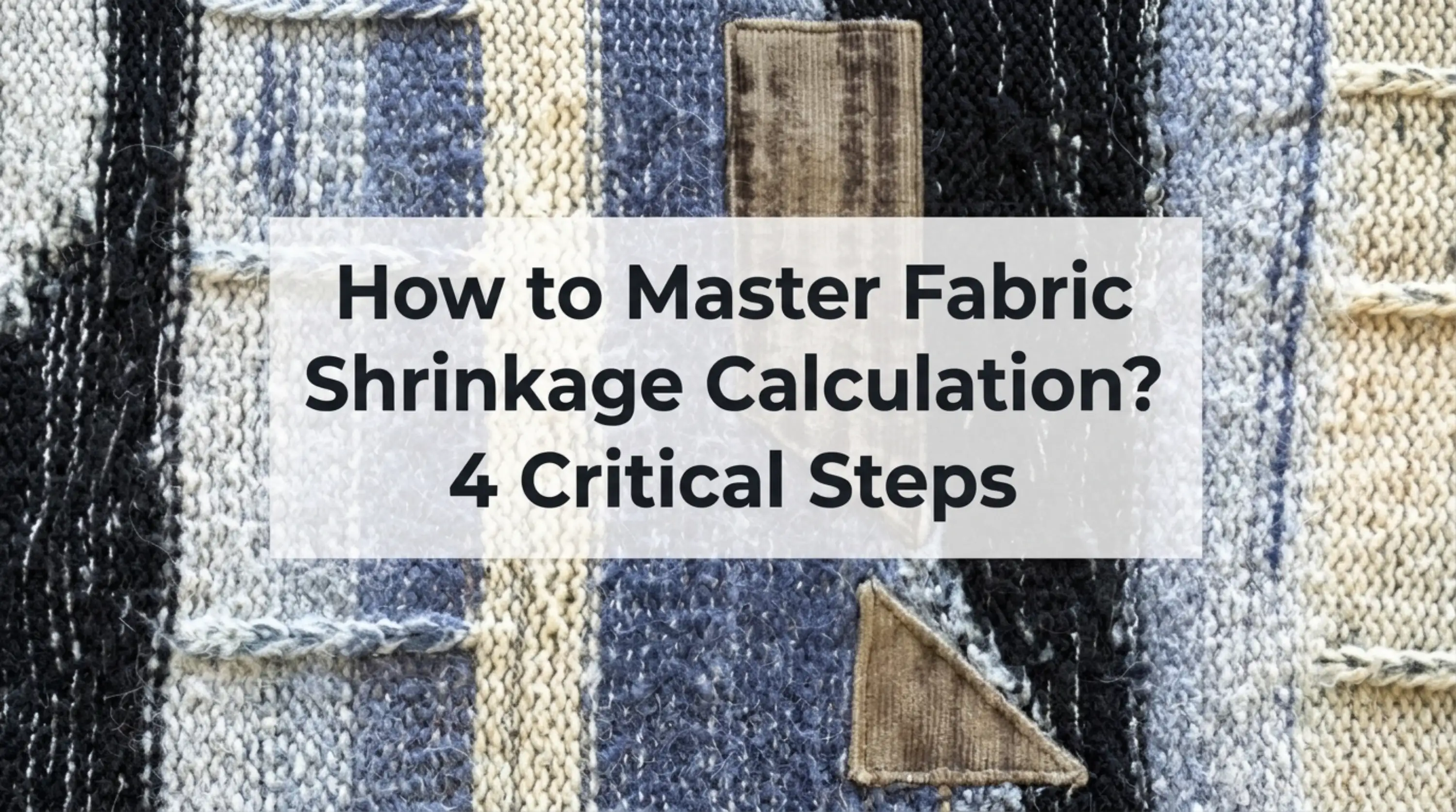 How to Master Fabric Shrinkage Calculation? 4 Critical Steps 1 Fabric Shrinkage Calculation